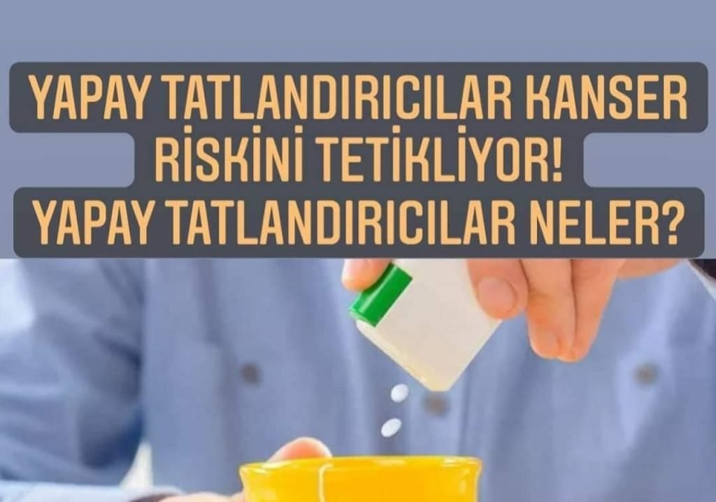 Yapay tatlandırıcılar kanser riskini tetikliyor! Yapay tatlandırıcılar nelerdir?