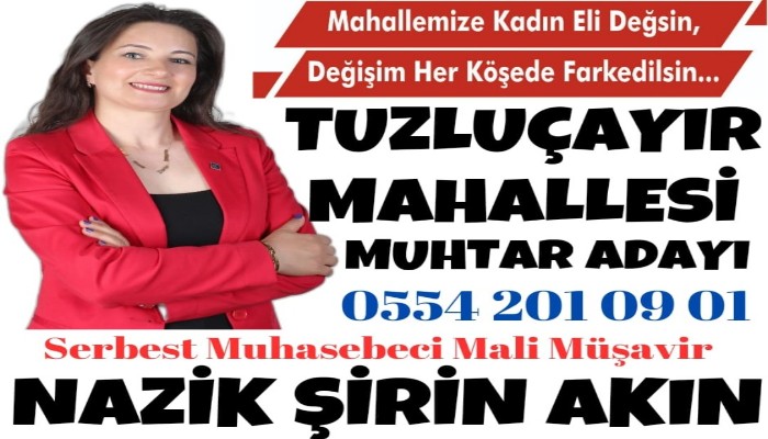 Tuzluçayır Mahallesi Muhtar Adayı Nazik Şirin Akın, Yeni Yıl Dolayısıyla Kutlama Mesajı Yayınladı