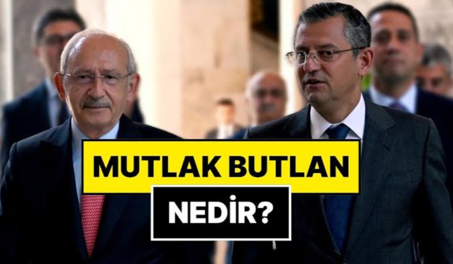 MUTLAK BUTLAN KARARI NEDİR? CHP’DE UYGULANABİLİR Mİ?