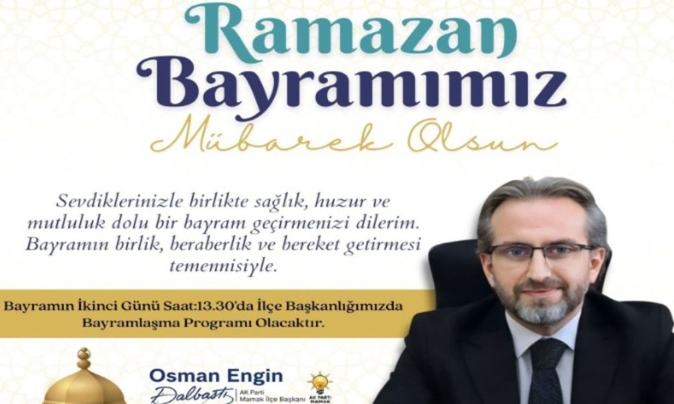 AK Parti Mamak İlçe Başkanı Osman Engin Dalbastı’ndan Bayram Mesajı