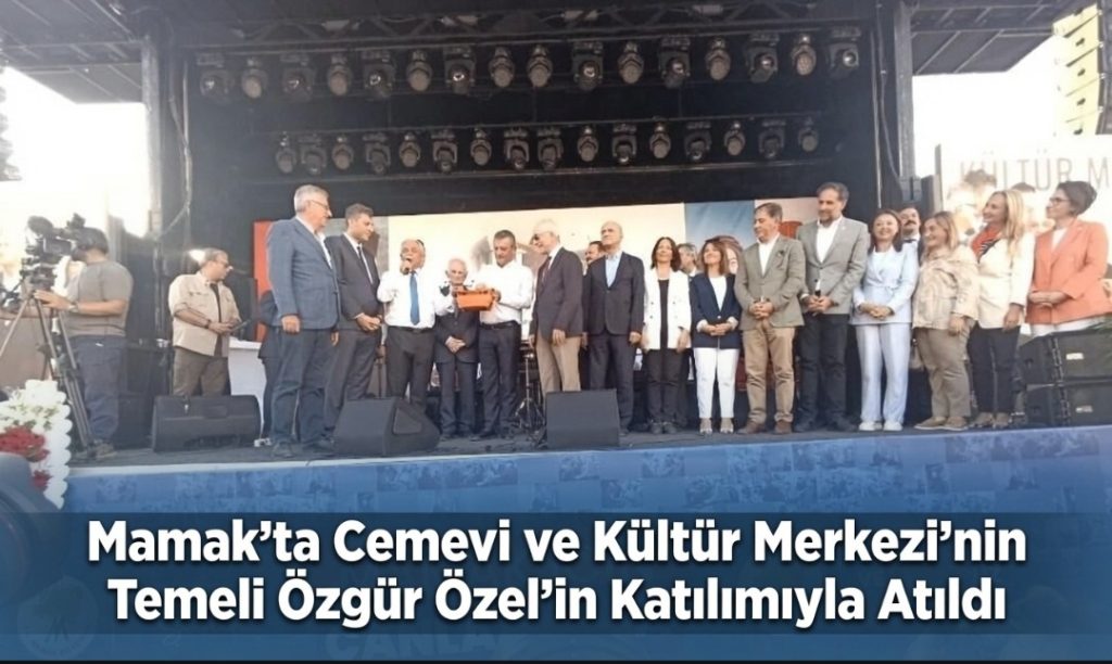 Mamak’ta Cemevi ve Kültür Merkezi’nin Temeli Özgür Özel’in Katılımıyla Atıldı