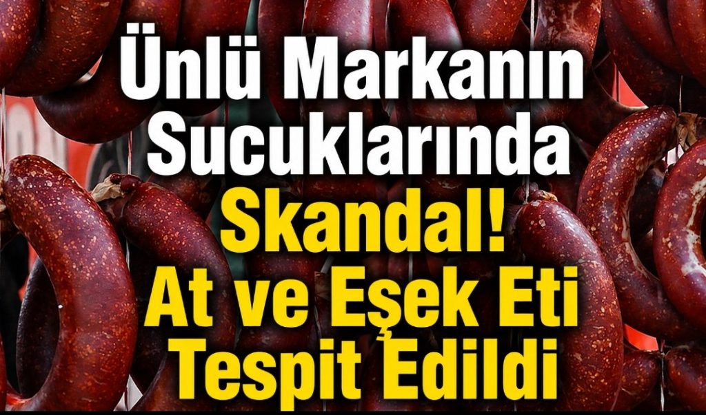Ünlü Markanın Sucuklarında Skandal! At ve Eşek Eti Tespit Edildi