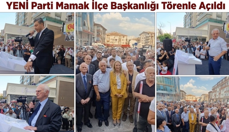 YENİ Parti Mamak İlçe Başkanlığı Törenle Açıldı