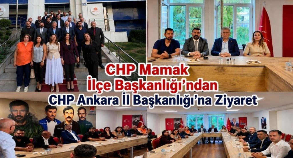 CHP Mamak İlçe Başkanlığı’ndan CHP Ankara İl Başkanlığı’na Ziyaret
