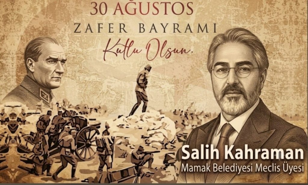 Salih Kahraman, 30 Ağustos Zafer Bayramı Dolayısıyla Kutlama Mesajı Yayınladı