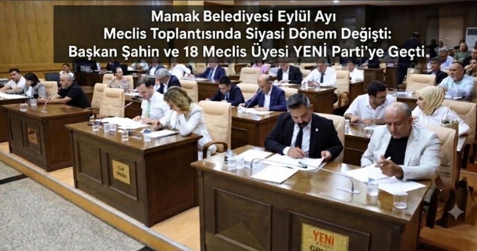 Mamak Belediyesi Eylül Ayı Meclis Toplantısı İlk Oturumunda Başkan Şahin ve 18 Meclis Üyesi YENİ Parti’ye Geçti
